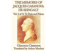 The Memoirs Of Jacques Casanova De Seingalt Vol. 2 To Paris And Prison