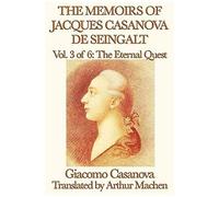 The Memoirs Of Jacques Casanova De Seingalt Vol. 3 The Eternal Quest