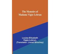 The Memoirs Of Madame Vigée Lebrun