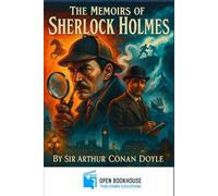 The Memoirs of Sherlock Holmes: A Classic Detective Collection - Special Illustrated Edition