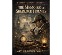 The Memoirs of Sherlock Holmes: A Classic Detective Novel