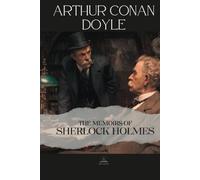 The Memoirs of Sherlock Holmes: The Original Unabridged Short Story Collection