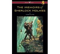 The Memoirs of Sherlock Holmes (Wisehouse Classics Edition): With Original Illustrations by Sidney Paget