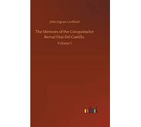 The Memoirs Of The Conquistador Bernal Diaz Del Castillo