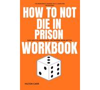 The Memorable Lessons You 'll Learn and Understand How to Not Die in prison: Easy help to Understand The Original Book Better