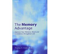 The Memory Advantage: Improve Your Memory, Mood And Confidence Throughout Life