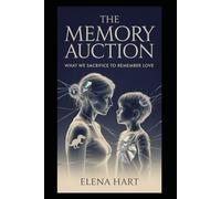 THE MEMORY AUCTION: What We Sacrifice to Remember Love