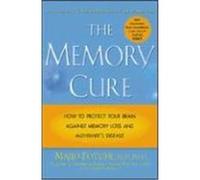 The Memory Cure: How to Protect Your Brain Against Memory Loss and Alzheimer's Disease Fotuhi, Majid (Auteur)