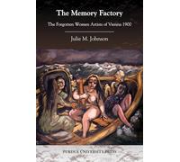 The Memory Factory: The Forgotten Women Artists of Vienna 1900