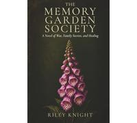 The Memory Garden Society: A Novel of War, Family Secrets and Healing