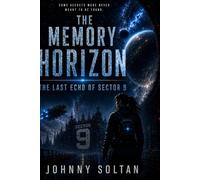 The Memory Horizon: The Last Echo of Sector 9
