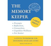 The Memory Keeper: A Gentle Workbook for Honoring Your Life Story - Large-Print Prompts for Reflection, Connection, and Cognitive Wellness in Your Later Years