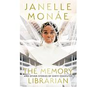 The Memory Librarian: And Other Stories of Dirty Computer