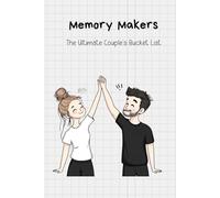 The Memory Maker-Couple Edition: 130 Activities to Strengthen Your Bond and Create Unforgettable Memories: The Ultimate Couple’s Bucket List, break ... unique, fun, and romantic moments together.