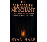 The Memory Merchant and Other Dark Deals: Four Supernatural Short Stories