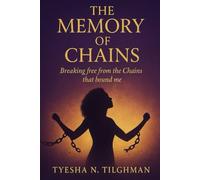 The Memory of Chains Workbook: Breaking Free from the Weight That Held Me