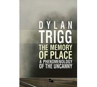 The Memory of Place: A Phenomenology of the Uncanny