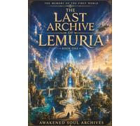 The Memory of the First World: The Last Archive of Lemuria