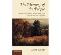 The Memory of the People: Custom and Popular Senses of the Past in Early Modern England - [Version Originale] Inconnu (Auteur)