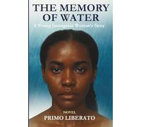 THE MEMORY OF WATER: A Young Immigrant Woman’s Story