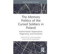 The Memory Politics Of The Cursed Soldiers In Poland