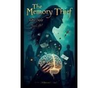The Memory Thief : Who Stole My Life?
