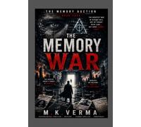 The Memory War: The Final Battle for Truth, Memory, and Humanity