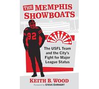 The Memphis Showboats: The Usfl Team and the City's Fight for Major League Status