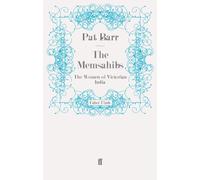 The Memsahibs: The Women of Victorian India