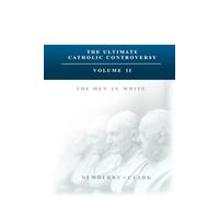 The Men in White: From John XXIII to Francis I: The Ultimate Catholic Controversy, Volume 2