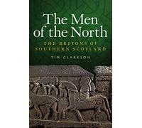 The Men of the North: The Britons of Southern Scotland
