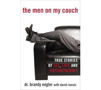 The Men on My Couch: True Stories of Sex, Love and Psychotherapy