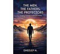 The Men, The Fathers, The Protectors: A Literary Exploration of Masculine Identity