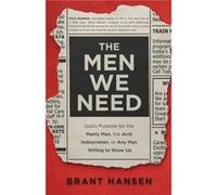 The Men We Need Gods Purpose for the Manly Man the Avid Indoorsman or Any Man Willing to Show Up by Sherri Lynn Sherri Lynn (Auteur)