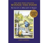The Men Who Created WinniethePooh - James Campbell - Michael OMara Books Ltd - Livre en Anglais - Hardback James CampbellJames Campbell (Auteur)