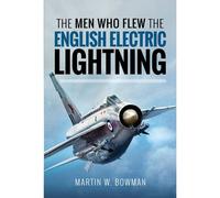 The Men Who Flew The English Electric Lightning