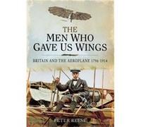 The Men Who Gave Us Wings by Peter Reese Peter Reese (Auteur)