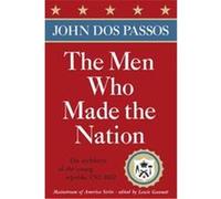 The Men Who Made the Nation John DOS Passos (Auteur)