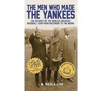 The Men Who Made The Yankees
