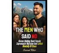 The Men Who Said No: Heroes Holding Back Female Supremacist Marxism And Leftist Mentally Ill Chaos