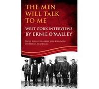 The Men Will Talk to Me: West Cork Brigade, Ernie O'Malley Series, (O'Malley Interviews) - [Version Originale] Inconnu (Auteur)