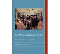The Men With Broken Faces: Gueules Cassees Of The First World War (Cultural History & Literary Imagination) (Paperback) Marjorie Gehrhardt, (Auteur)