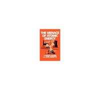 The Menace Of Atomic Energy