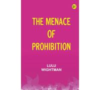 The Menace of Prohibition
