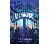 The Menagerie: A Thrilling Fantasy Adventure About Griffin Cubs Escaping a Secret Facility for Kids (Ages 8-12)