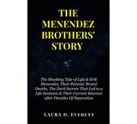 The Menendez Brothers' Story: The Shocking Tale Of Lyle & Erik Menendez, Their Parents' Brutal Deaths, The Dark Secrets That Led To A Life Sentence & Their Current Réunion After Decades Of Separation