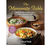 The Mennonite Table Global Recipes to Share with a Glad & Generous Heart - Willard Roth - Good Books - ebook (ePub) - Livre