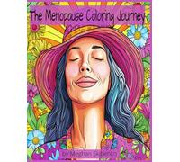 The Menopause Coloring Journey: A Funny and Relaxing Stress Relief Coloring Book for Women: Perimenopause Humor, Hot Flashes, Mood Swings, and Self-Care for Midlife