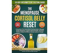 The Menopause Cortisol Belly Reset: A Hormone-First Intermittent Fasting Guide to Manage Insulin Resistance, Support Adrenal Health, and Drop Stubborn Belly Fat Without Intense Cardio or Hunger.
