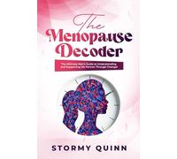 The Menopause Decoder: The Ultimate Men’s Guide to Understanding and Supporting His Partner Through Change